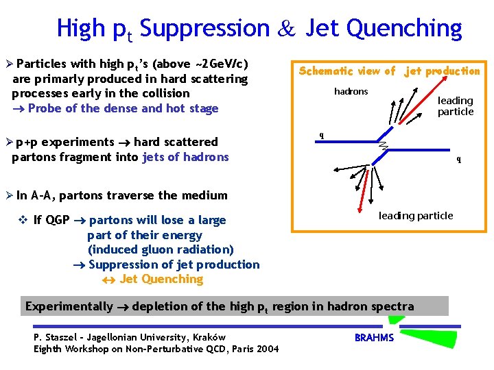 High pt Suppression Jet Quenching Ø Particles with high pt’s (above ~2 Ge. V/c)