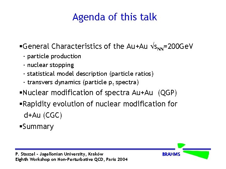 Agenda of this talk §General Characteristics of the Au+Au s. NN=200 Ge. V -