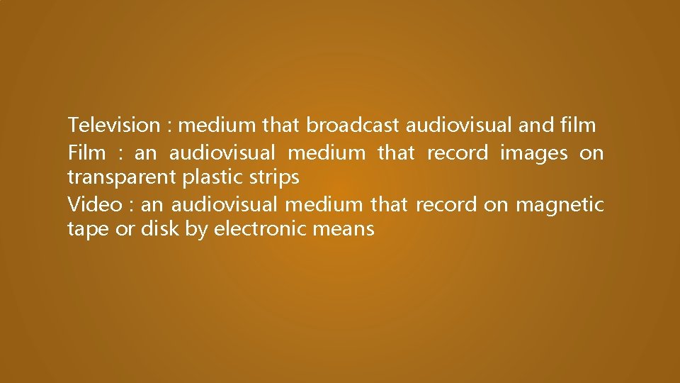Television : medium that broadcast audiovisual and film Film : an audiovisual medium that