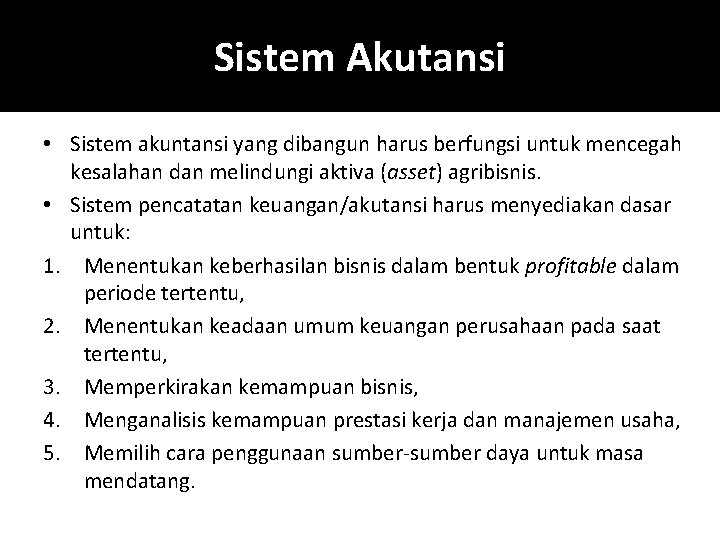 Sistem Akutansi • Sistem akuntansi yang dibangun harus berfungsi untuk mencegah kesalahan dan melindungi