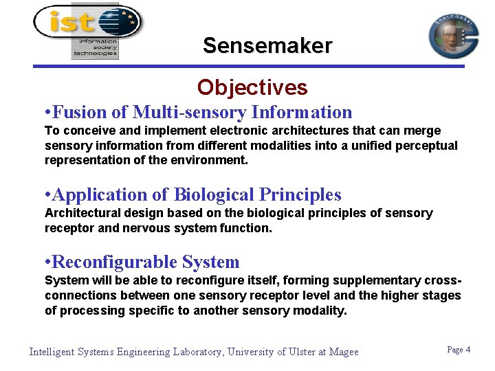 Sensemaker Objectives • Fusion of Multi-sensory Information To conceive and implement electronic architectures that