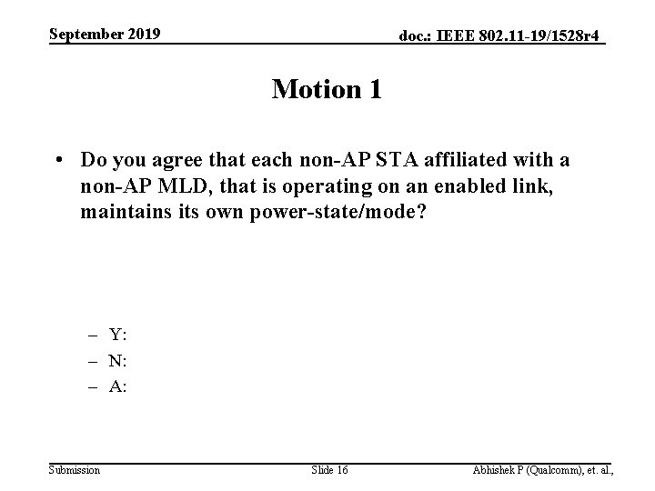 September 2019 doc. : IEEE 802. 11 -19/1528 r 4 Motion 1 • Do