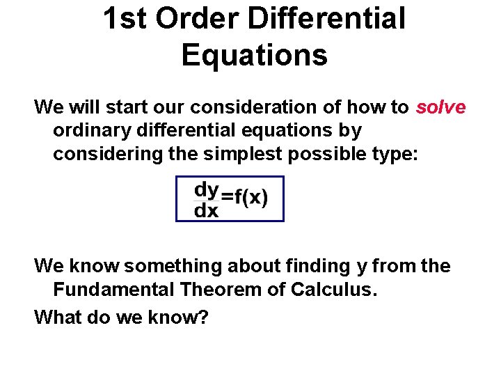 1 st Order Differential Equations We will start our consideration of how to solve