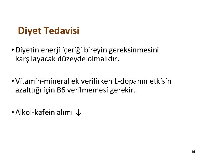 Diyet Tedavisi • Diyetin enerji içeriği bireyin gereksinmesini karşılayacak düzeyde olmalıdır. • Vitamin-mineral ek