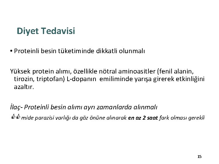 Diyet Tedavisi • Proteinli besin tüketiminde dikkatli olunmalı Yüksek protein alımı, özellikle nötral aminoasitler