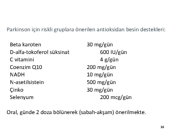 Parkinson için riskli gruplara önerilen antioksidan besin destekleri: Beta karoten D-alfa-tokoferol süksinat C vitamini