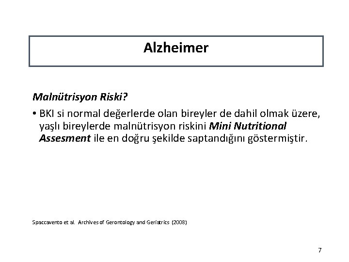 Alzheimer Malnütrisyon Riski? • BKI si normal değerlerde olan bireyler de dahil olmak üzere,