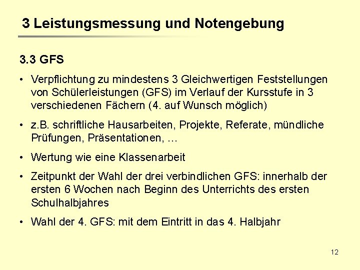 3 Leistungsmessung und Notengebung 3. 3 GFS • Verpflichtung zu mindestens 3 Gleichwertigen Feststellungen