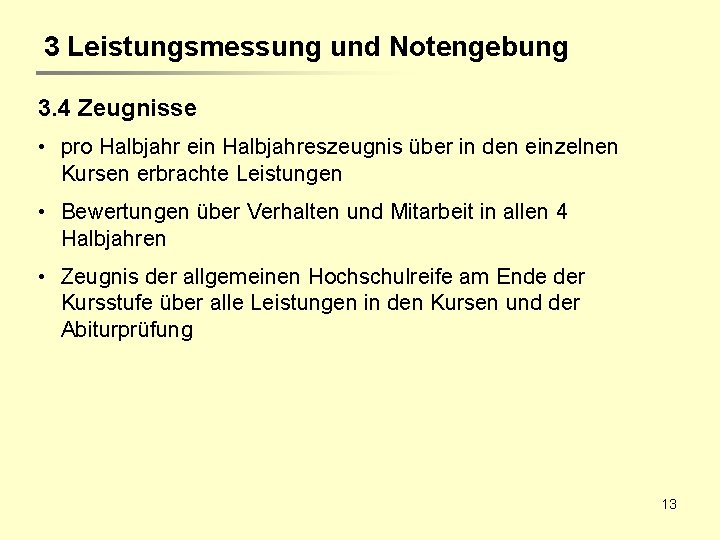 3 Leistungsmessung und Notengebung 3. 4 Zeugnisse • pro Halbjahr ein Halbjahreszeugnis über in