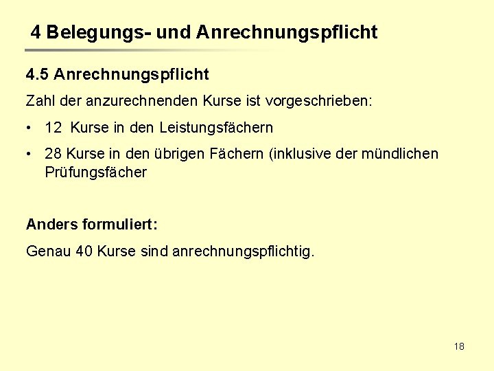 4 Belegungs- und Anrechnungspflicht 4. 5 Anrechnungspflicht Zahl der anzurechnenden Kurse ist vorgeschrieben: •