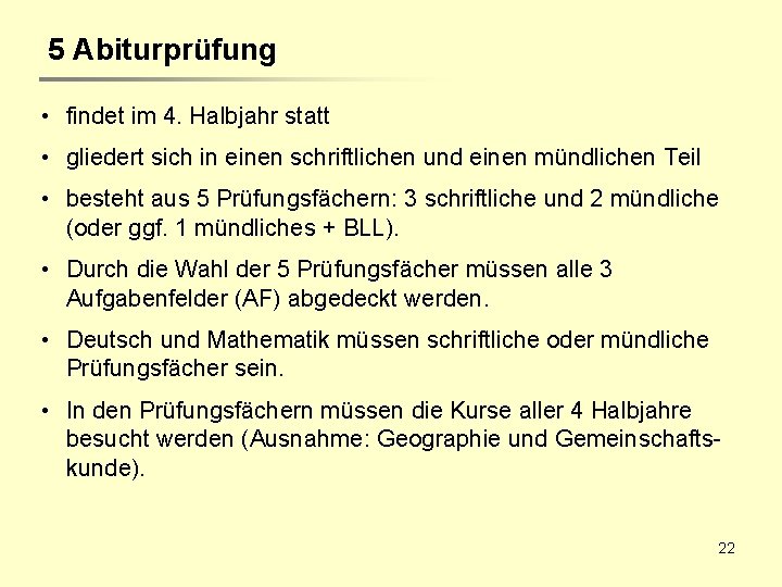 5 Abiturprüfung • findet im 4. Halbjahr statt • gliedert sich in einen schriftlichen