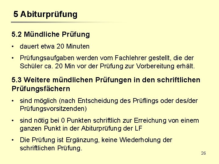 5 Abiturprüfung 5. 2 Mündliche Prüfung • dauert etwa 20 Minuten • Prüfungsaufgaben werden