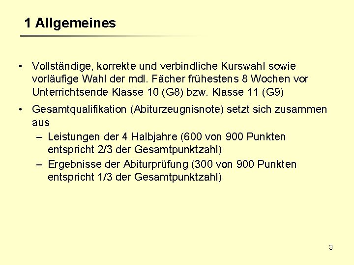 1 Allgemeines • Vollständige, korrekte und verbindliche Kurswahl sowie vorläufige Wahl der mdl. Fächer