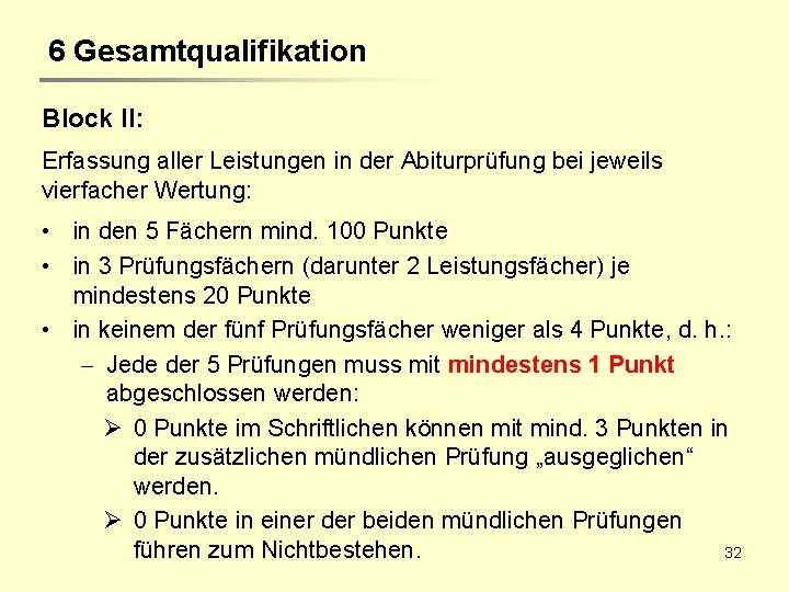 6 Gesamtqualifikation Block II: Erfassung aller Leistungen in der Abiturprüfung bei jeweils vierfacher Wertung: