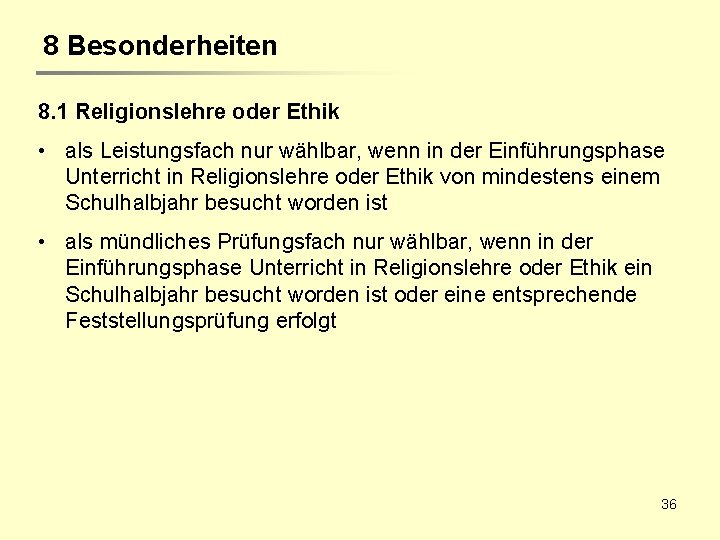 8 Besonderheiten 8. 1 Religionslehre oder Ethik • als Leistungsfach nur wählbar, wenn in