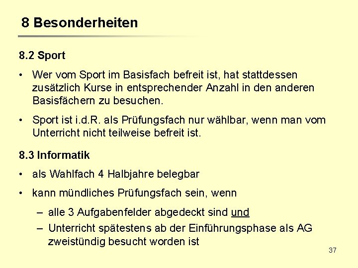 8 Besonderheiten 8. 2 Sport • Wer vom Sport im Basisfach befreit ist, hat