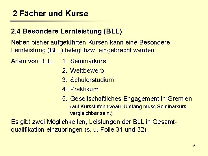 2 Fächer und Kurse 2. 4 Besondere Lernleistung (BLL) Neben bisher aufgeführten Kursen kann