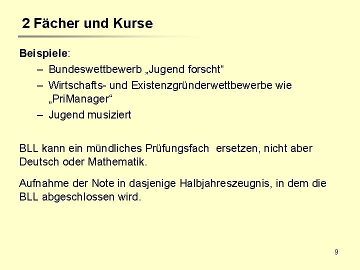 2 Fächer und Kurse Beispiele: – Bundeswettbewerb „Jugend forscht“ – Wirtschafts- und Existenzgründerwettbewerbe wie