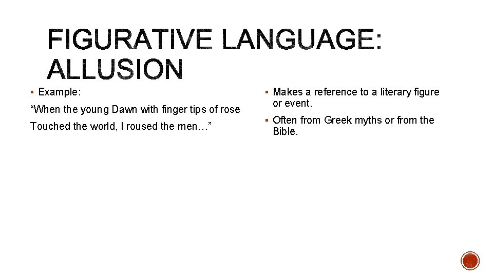 § Example: “When the young Dawn with finger tips of rose Touched the world,