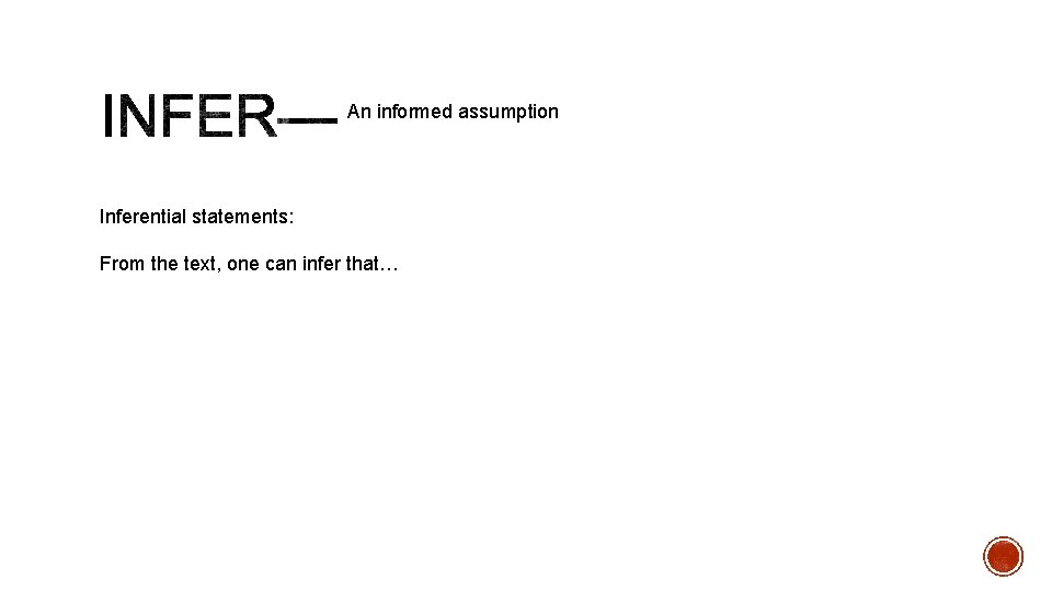 An informed assumption Inferential statements: From the text, one can infer that… 