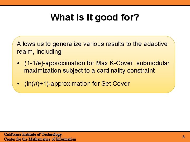 What is it good for? Allows us to generalize various results to the adaptive What is it good for? Allows us to generalize various results to the adaptive