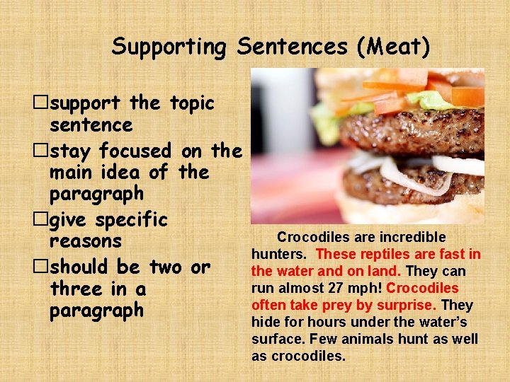 Supporting Sentences (Meat) �support the topic sentence �stay focused on the main idea of