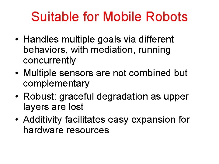 Suitable for Mobile Robots • Handles multiple goals via different behaviors, with mediation, running