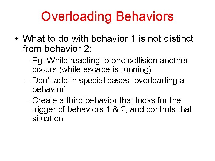Overloading Behaviors • What to do with behavior 1 is not distinct from behavior