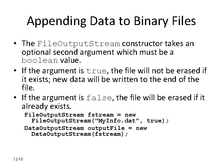 Appending Data to Binary Files • The File. Output. Stream constructor takes an optional