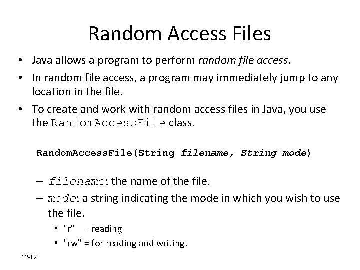 Random Access Files • Java allows a program to perform random file access. •