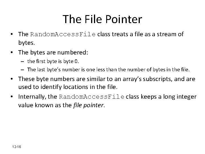 The File Pointer • The Random. Access. File class treats a file as a