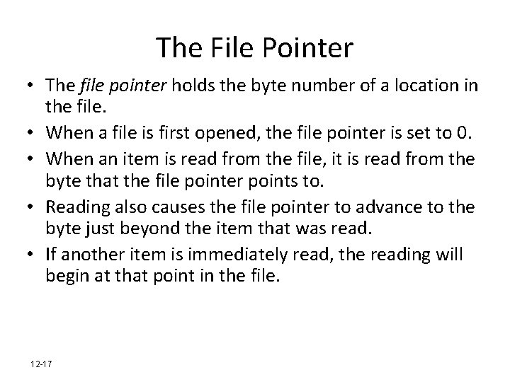 The File Pointer • The file pointer holds the byte number of a location