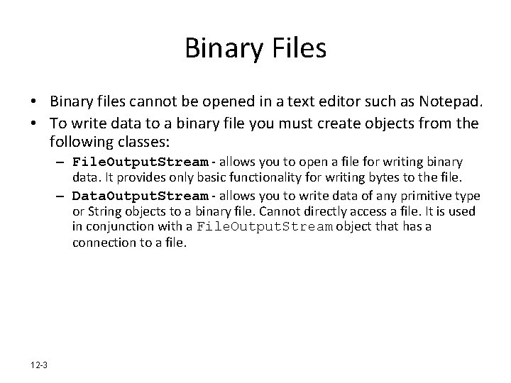 Binary Files • Binary files cannot be opened in a text editor such as