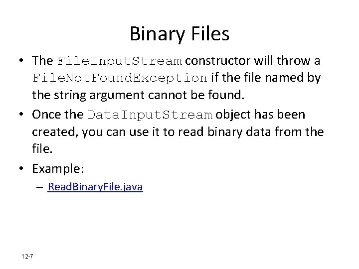 Binary Files • The File. Input. Stream constructor will throw a File. Not. Found.