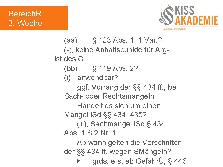 Bereich. R 3. Woche (aa) § 123 Abs. 1, 1. Var. ? (-), keine