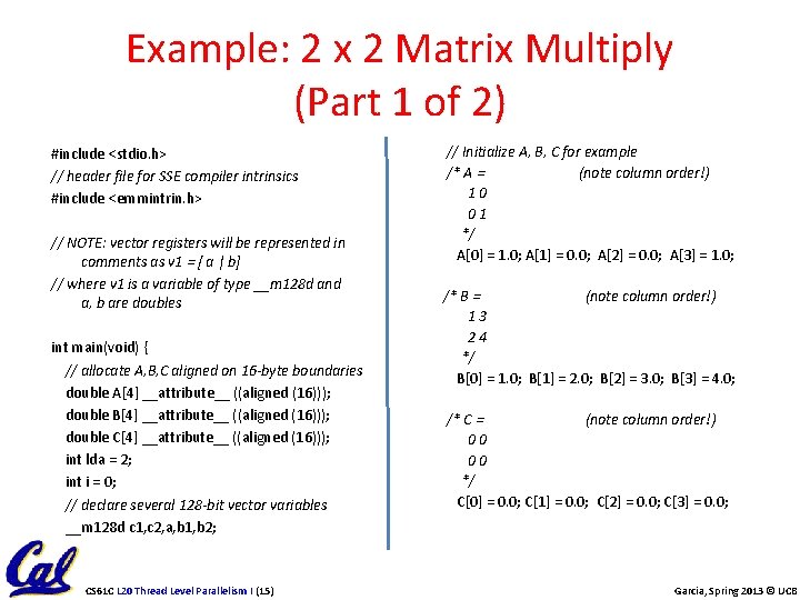 Example: 2 x 2 Matrix Multiply (Part 1 of 2) #include <stdio. h> //