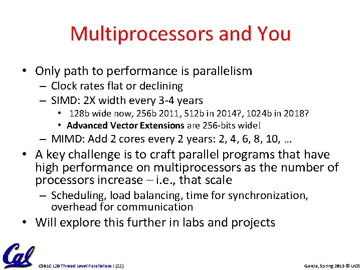 Multiprocessors and You • Only path to performance is parallelism – Clock rates flat