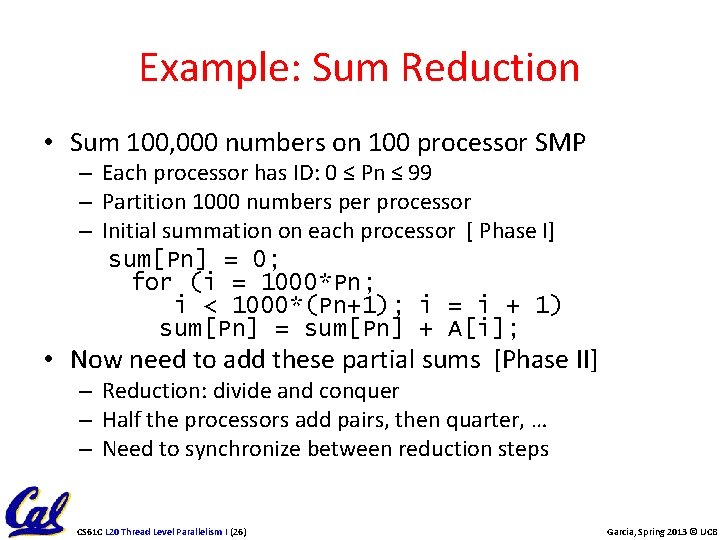 Example: Sum Reduction • Sum 100, 000 numbers on 100 processor SMP – Each
