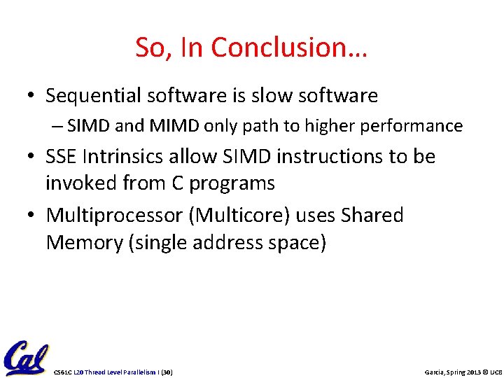 So, In Conclusion… • Sequential software is slow software – SIMD and MIMD only
