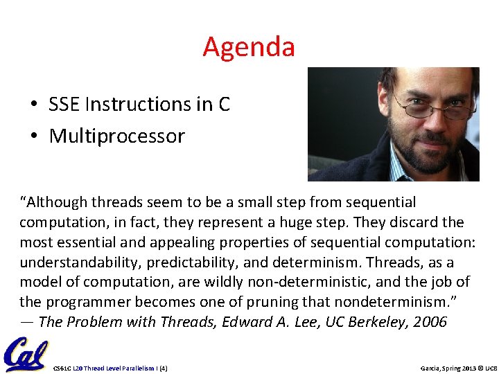 Agenda • SSE Instructions in C • Multiprocessor “Although threads seem to be a
