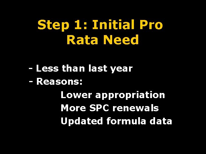 Step 1: Initial Pro Rata Need - Less than last year - Reasons: Lower