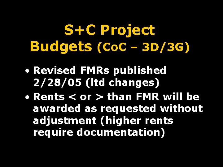 S+C Project Budgets (Co. C – 3 D/3 G) • Revised FMRs published 2/28/05