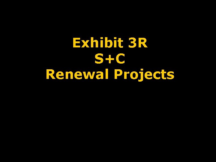 Exhibit 3 R S+C Renewal Projects 