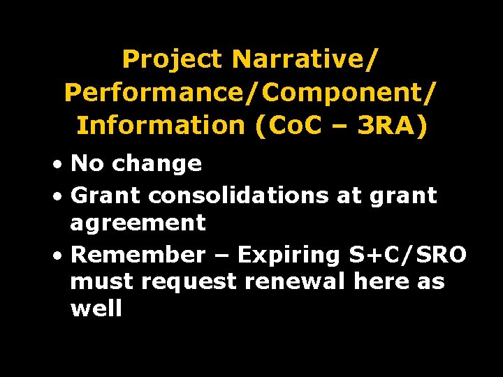 Project Narrative/ Performance/Component/ Information (Co. C – 3 RA) • No change • Grant