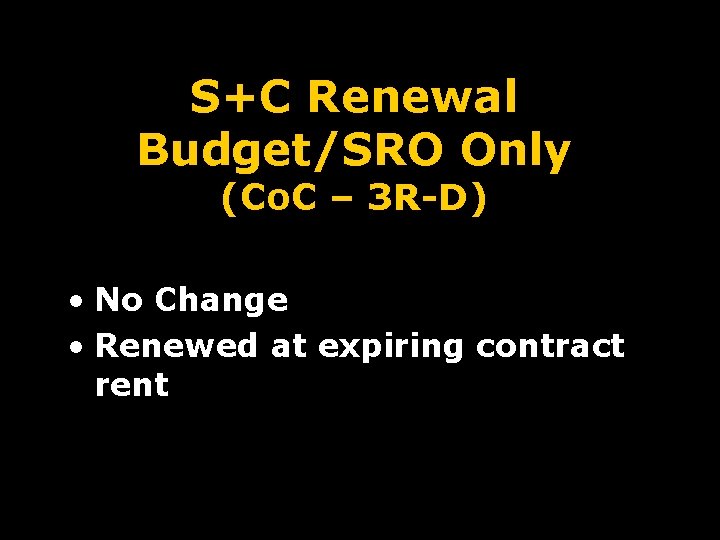 S+C Renewal Budget/SRO Only (Co. C – 3 R-D) • No Change • Renewed