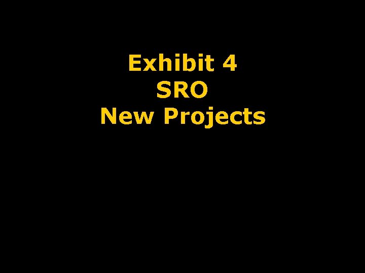 Exhibit 4 SRO New Projects 