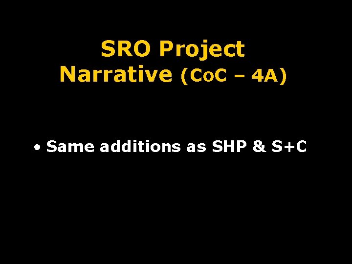 SRO Project Narrative (Co. C – 4 A) • Same additions as SHP &