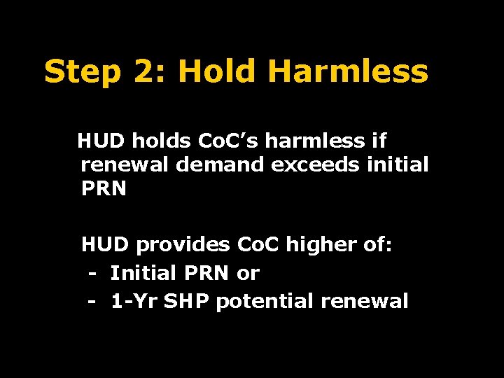 Step 2: Hold Harmless HUD holds Co. C’s harmless if renewal demand exceeds initial