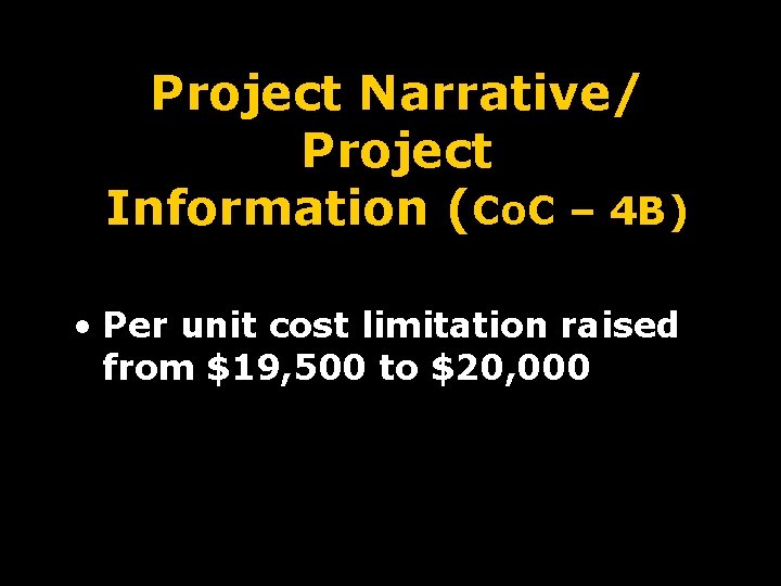 Project Narrative/ Project Information (Co. C – 4 B) • Per unit cost limitation