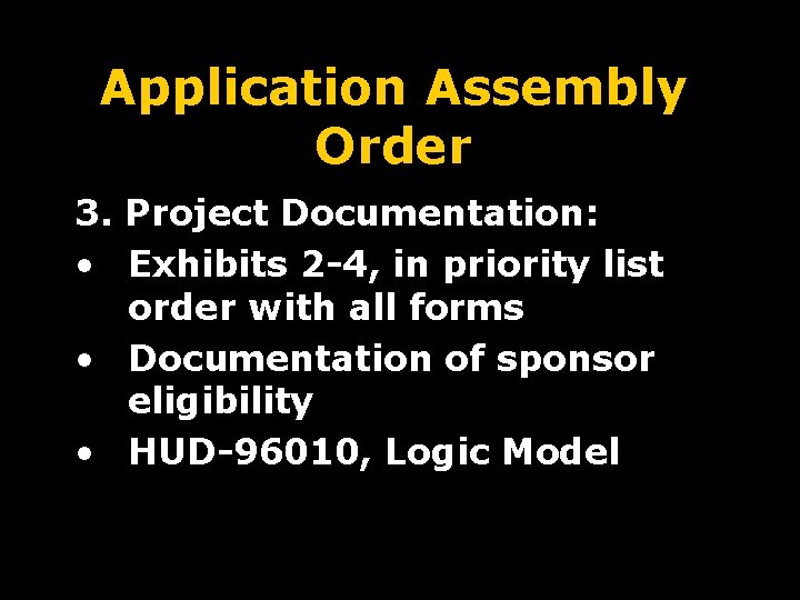 Application Assembly Order 3. Project Documentation: • Exhibits 2 -4, in priority list order